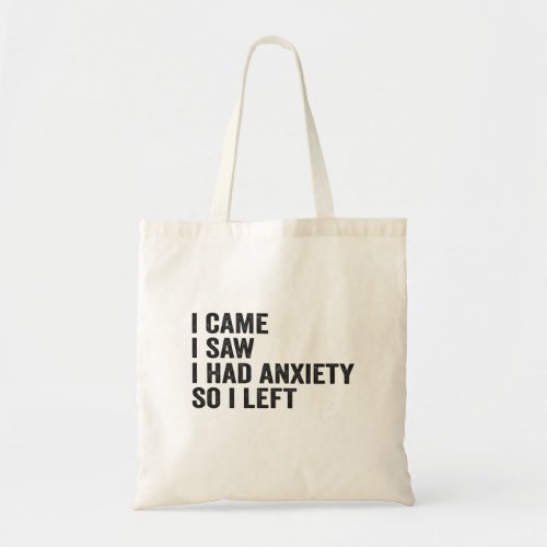 I Came i Saw I Had Anxiety So i Left Funny  Tote Bag