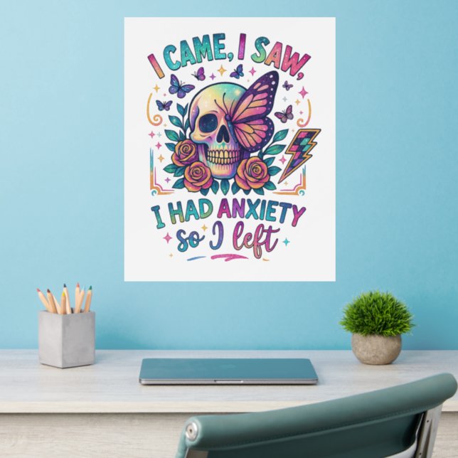 I Came I Saw I Had Anxiety...  Wall Decal (Home Office 2)