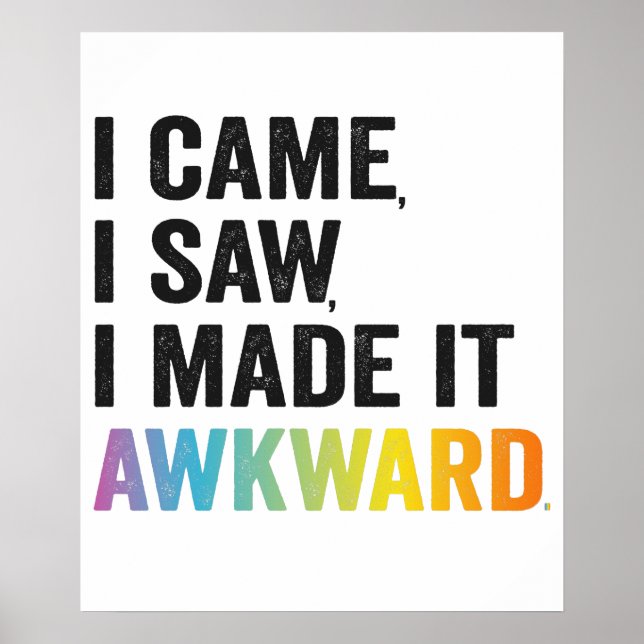I Came I Saw I Made it Awkward Funny Autism Gift Poster (Front)