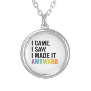 I Came I Saw I Made it Awkward Funny Autism Gift Silver Plated Necklace