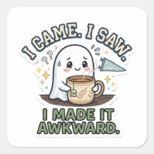I Came I Saw I Made It Awkward - Funny Relatable I