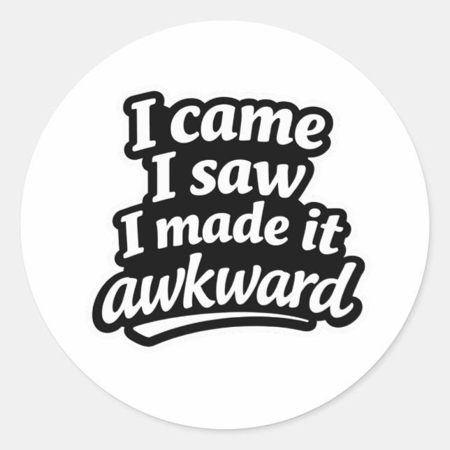 I came I saw I made it awkward funny sticker (Front)