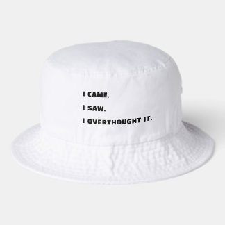 I Came. I Saw. I Overthought It. Overthinkers Bucket Hat