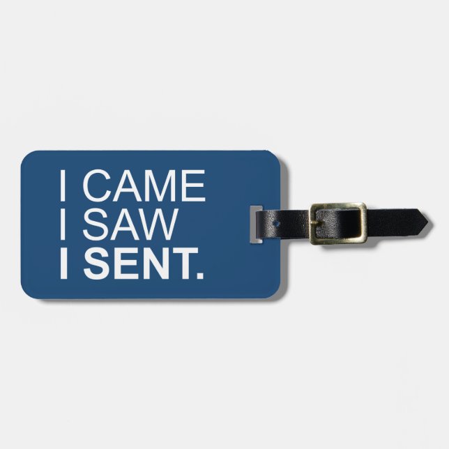I Came I Saw I Sent Luggage Tag (Front Horizontal)