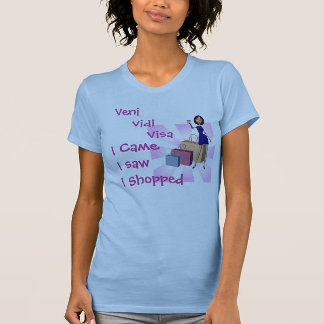 I Came, I Saw, I Shopped!! T-Shirt (Front)