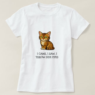 I Came I Saw I Throw Side Eyes Cute Bengal cat T-Shirt