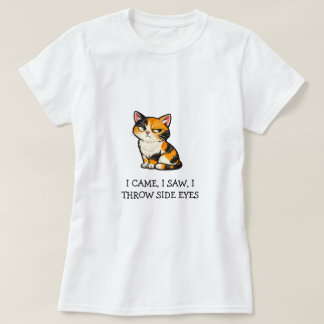 I Came I Saw I Throw Side Eyes Funny Calico Cat T-Shirt