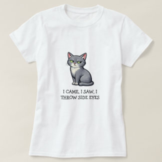I Came I Saw I Throw Side Eyes Funny Gray Cat T-Shirt