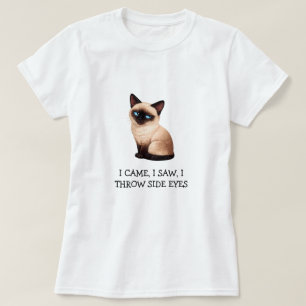 I Came I Saw I Throw Side Eyes Funny Siamese Cat T-Shirt