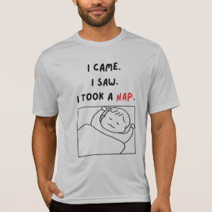 I Came. I Saw. I Took a Nap. T-Shirt
