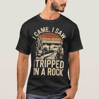 I Came I Saw I Tripped On A Rock Camping Hiking Wi T-Shirt