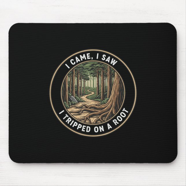 I Came I Saw I Tripped On A Root Funny Hiking Retr Mouse Pad (Front)