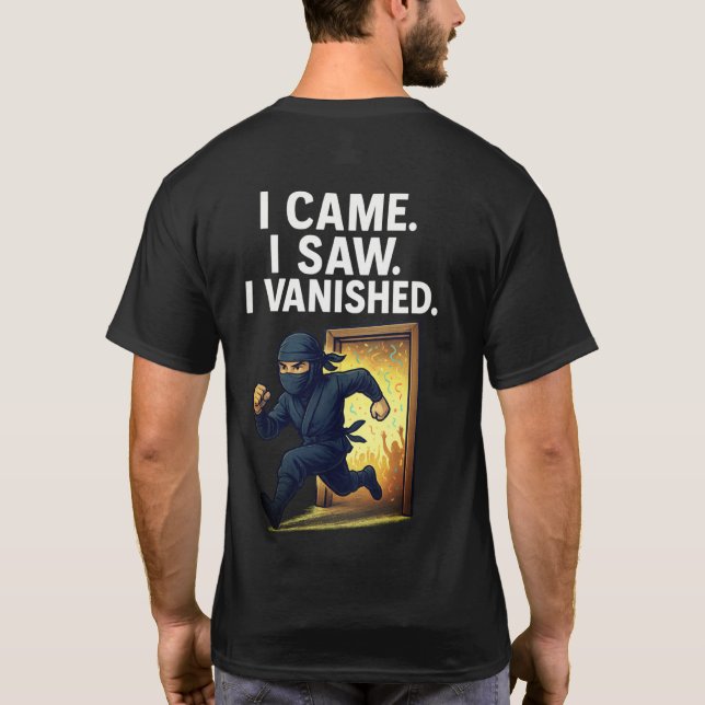 I came I saw I vanished like a Ninja T-Shirt (Back)