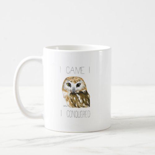 I Came I Saw_whet I Conquered N Saw_whet Owl Coffee Mug