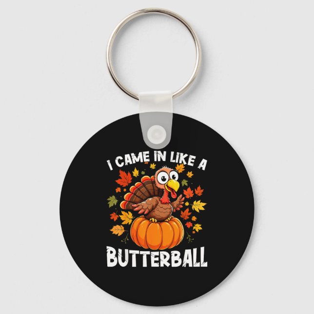 I Came In Like A Butterball Funny Harvest Day Men  Keychain (Front)