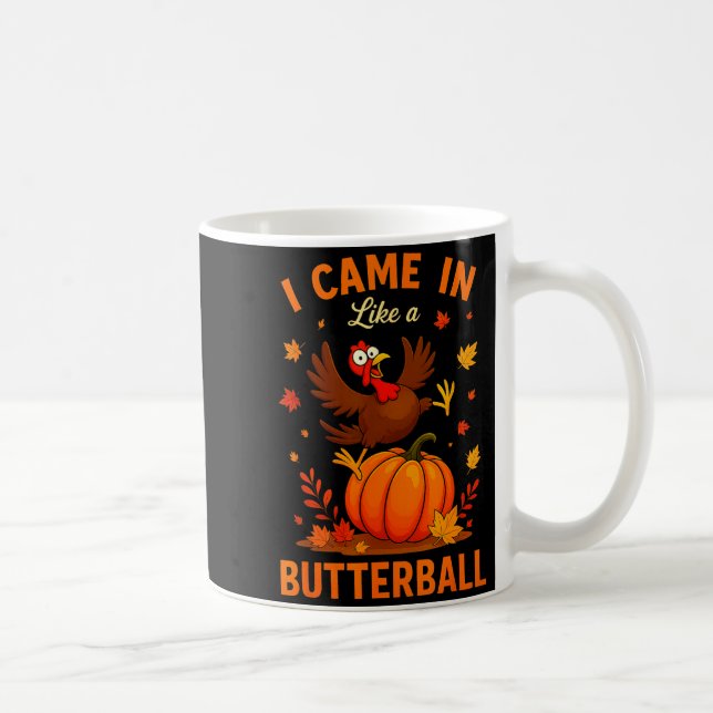 I Came In Like A Butterball Funny Thanksgiving Fam Coffee Mug (Right)