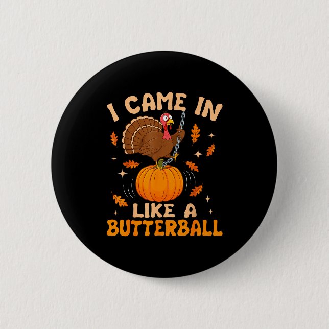 I Came In Like A Butterball Funny Thanksgiving Men Button (Front)