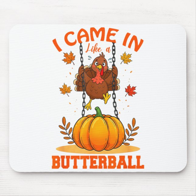 I Came In Like A Butterball Funny Thanksgiving Men Mouse Pad (Front)