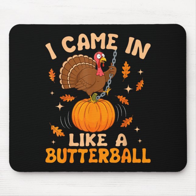 I Came In Like A Butterball Funny Thanksgiving Men Mouse Pad (Front)