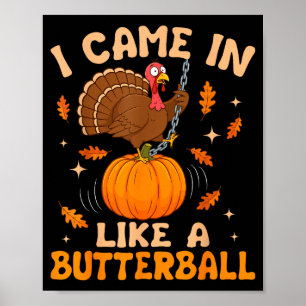 I Came In Like A Butterball Funny Thanksgiving Men Poster