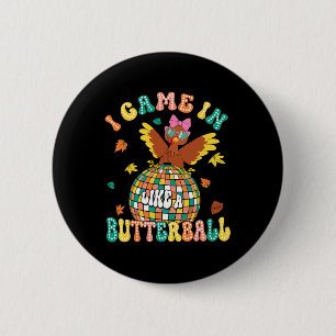 I Came In Like A Butterball Funny Turkey Thanksgiv Button