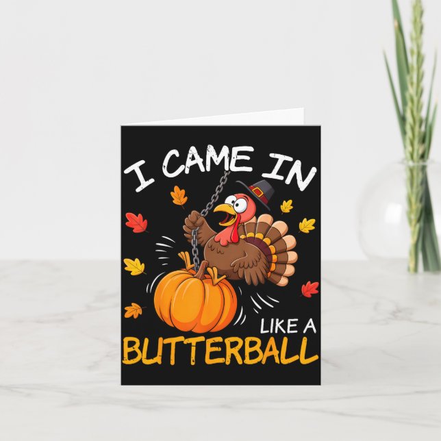 I Came In Like A Butterball Funny Turkey Thanksgiv Card (Front)
