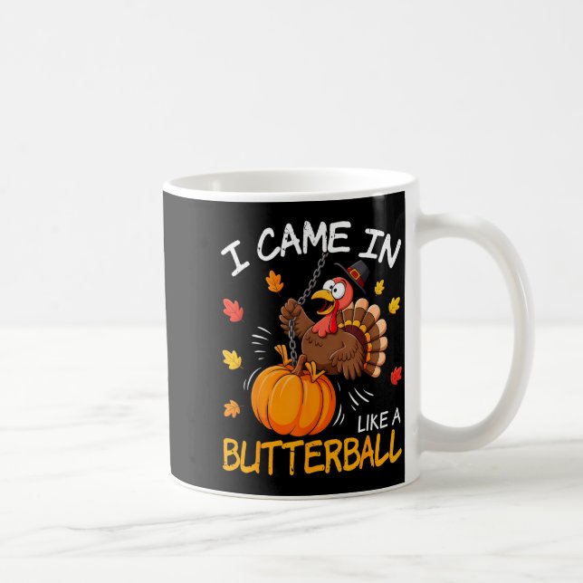 I Came In Like A Butterball Funny Turkey Thanksgiv Coffee Mug (Right)
