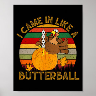 I Came In Like A Butterball Funny Turkey Thanksgiv Poster