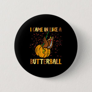 I Came In Like A Butterball Thanksgiving Turkey Wo Button
