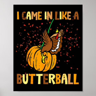 I Came In Like A Butterball Thanksgiving Turkey Wo Poster