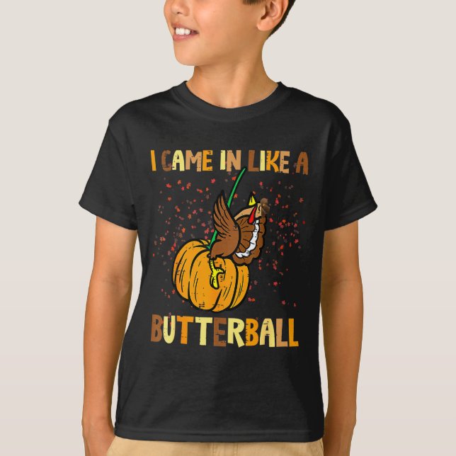 I Came In Like A Butterball Thanksgiving Turkey Wo T-Shirt (Front)