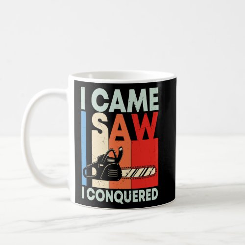 I Came Saw Conquered Carpenter Wood  Graphic Sayin Coffee Mug