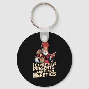 I Came To Give And Punch Heretics Keychain