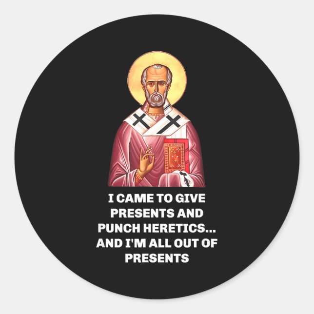 I Came To Give And Punch Heretics Saint Nicholas  Classic Round Sticker (Front)