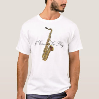 I Came To Play T-Shirt