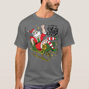 I Came to Slay Funny Drag Santa Claus 1 T-Shirt