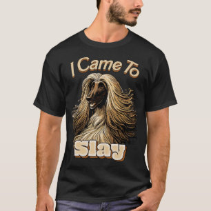 I Came To Slay T-Shirt