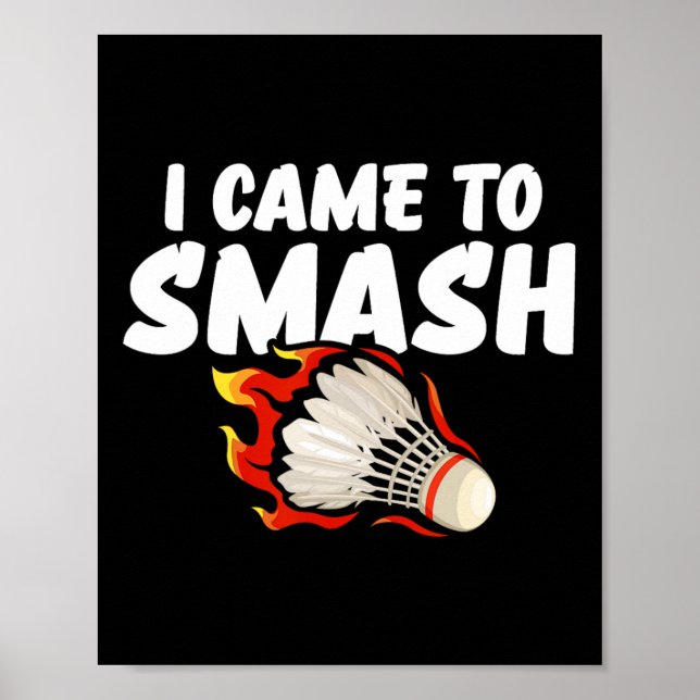 I Came To Smash Badminton Player  Poster (Front)