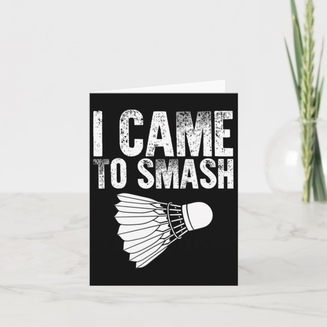 I Came To Smash - Birdie Funny Badminton  Card (Front)