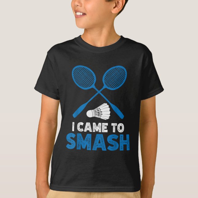 I Came To Smash Funny Badminton Mom Dad  T-Shirt (Front)