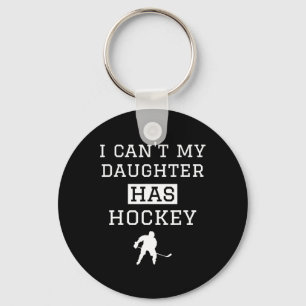 I Can#39;t My Daughter Has Hockey T Funny Hockey M Keychain