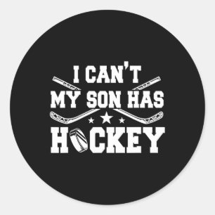 I Can#39;t My Son Has Hockey Ice Skating Game Fath Classic Round Sticker