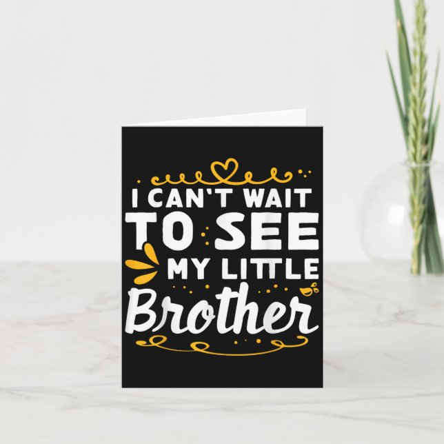 I Can't Wait To See Little Brother Design For  Card (Front)