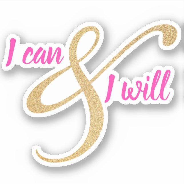 I Can and I Will | Custom Cut Vinyl Sticker (Front)