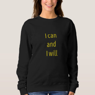 I Can And I Will End Of Story Inspirational   Sweatshirt