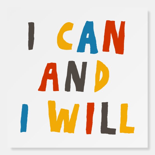 I Can And I Will Foam Board (Front)