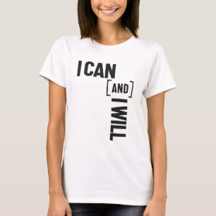 I Can And I Will Inspiring Message T-Shirt