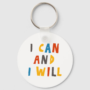 I Can And I Will Keychain