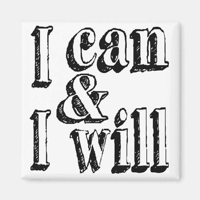 I Can and I Will Magnet (Front)