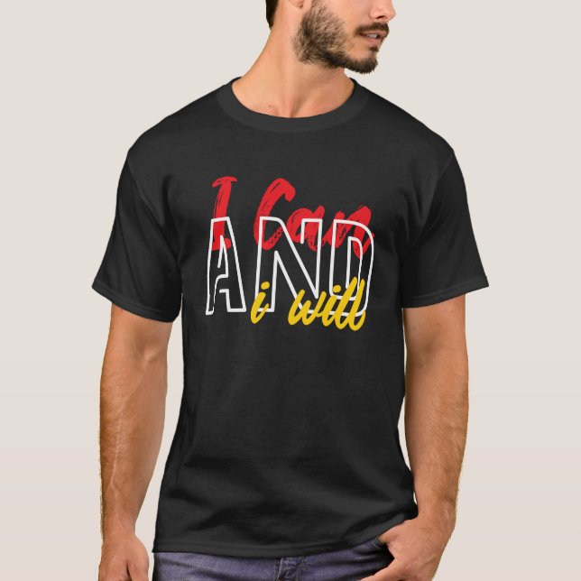 I Can And I Will Motivational and Inspiring Quote T-Shirt (Front)